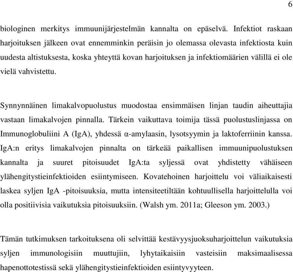 vahvistettu. Synnynnäinen limakalvopuolustus muodostaa ensimmäisen linjan taudin aiheuttajia vastaan limakalvojen pinnalla.