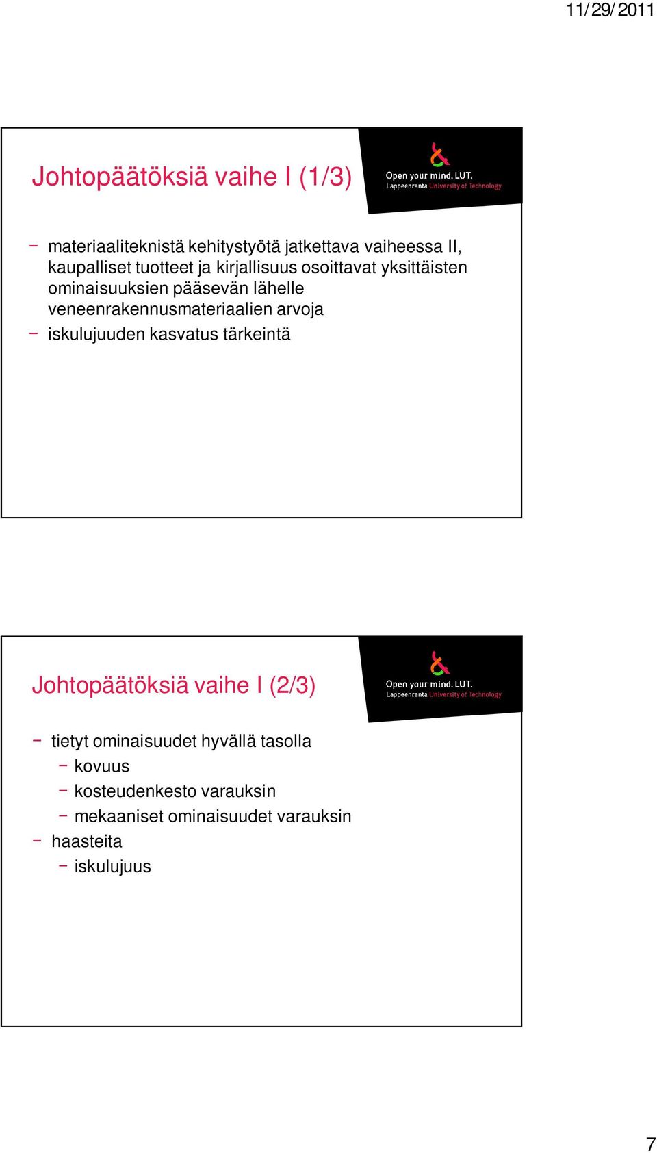 veneenrakennusmateriaalien arvoja iskulujuuden kasvatus tärkeintä Johtopäätöksiä vaihe I (2/3)