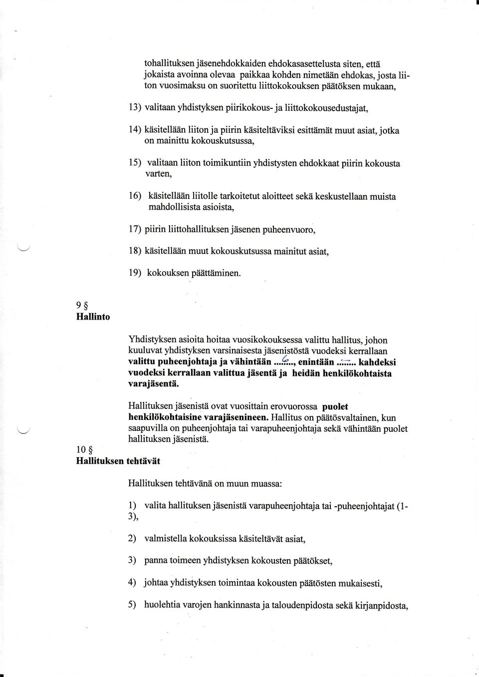 toimikuntiin yhdistysten ehdokkaat piirin kokousta varten, 16) käsitelliiiin liitolle tarkoitetut aloitteet sekä keskustellaan muista mahdollisist asioista, I 7) piirin liittohallituksen j äsenen