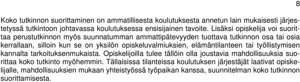 opiskeluvalmiuksien, elämäntilanteen tai työllistymisen kannalta tarkoituksenmukaista.