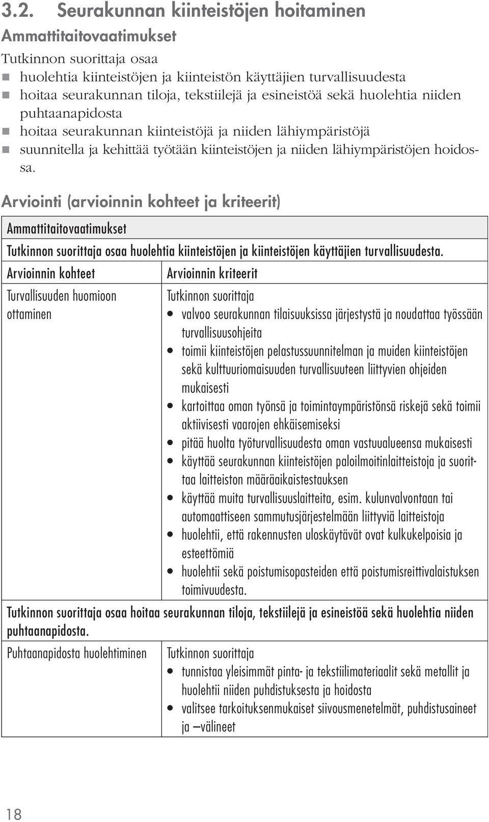 Arviointi (arvioinnin kohteet ja kriteerit) Ammattitaitovaatimukset osaa huolehtia kiinteistöjen ja kiinteistöjen käyttäjien turvallisuudesta.