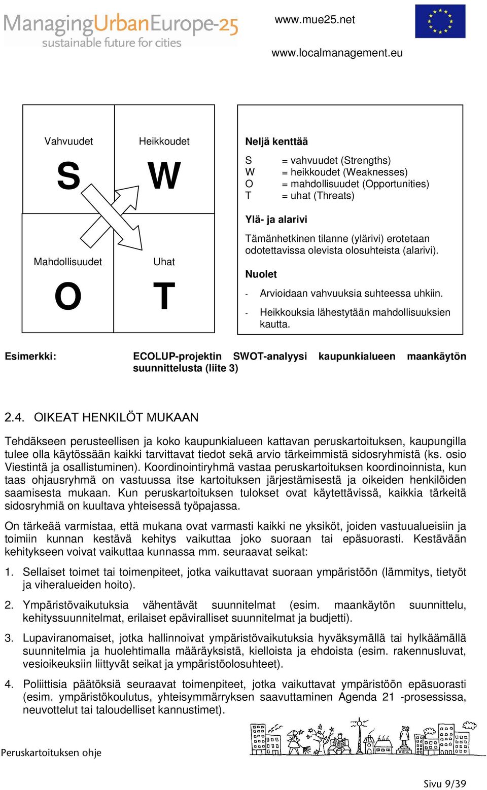 Esimerkki: ECOLUP-projektin SWOT-analyysi kaupunkialueen maankäytön suunnittelusta (liite 3) 2.4.