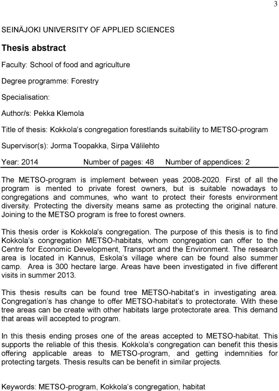 2008-2020. First of all the program is mented to private forest owners, but is suitable nowadays to congregations and communes, who want to protect their forests environment diversity.