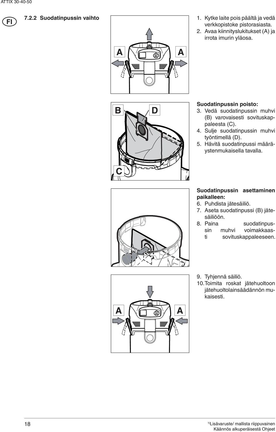 Sulje suodatinpussin muhvi työntimellä (D). 5. Hävitä suodatinpussi määräystenmukaisella tavalla. C Suodatinpussin asettaminen paikalleen: 6.