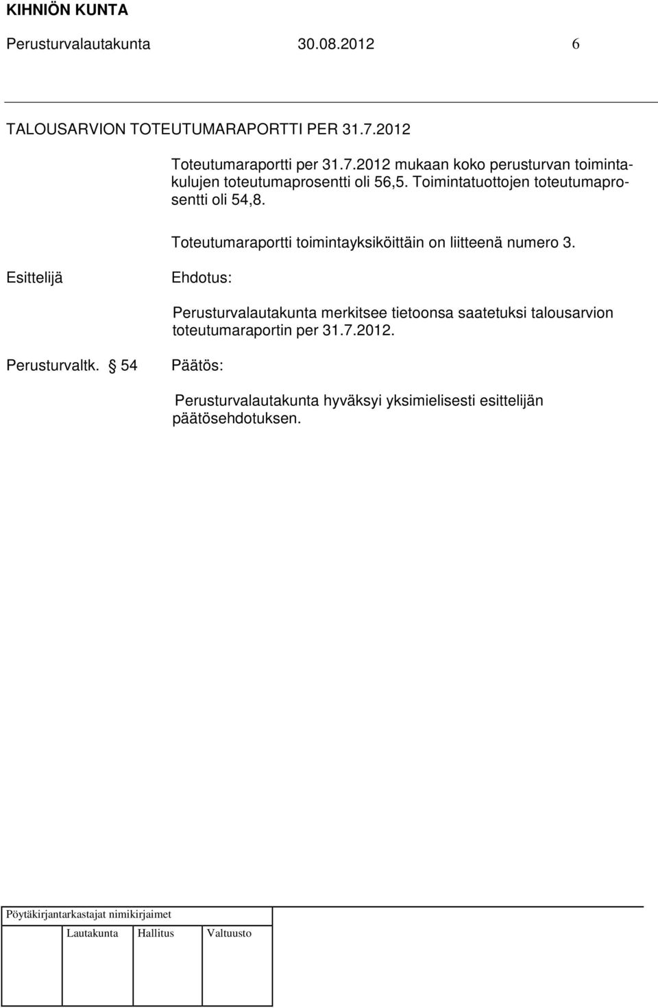 2012 mukaan koko perusturvan toimintakulujen toteutumaprosentti oli 56,5.