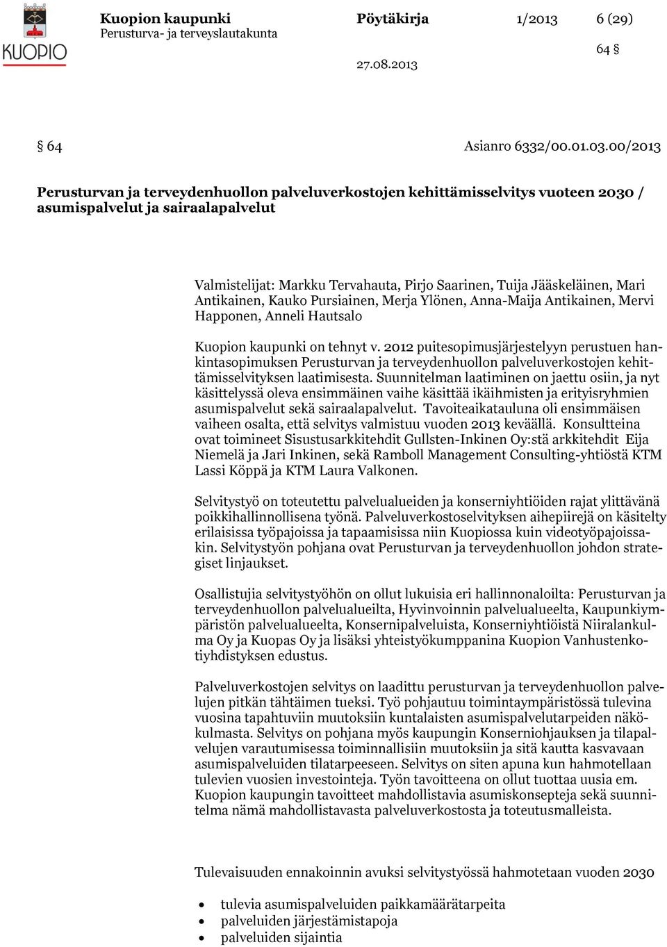 Mari Antikainen, Kauko Pursiainen, Merja Ylönen, Anna-Maija Antikainen, Mervi Happonen, Anneli Hautsalo Kuopion kaupunki on tehnyt v.