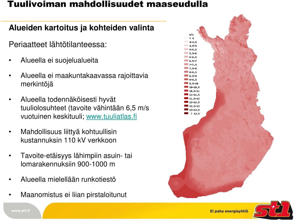 vähintään 6,5 m/s vuotuinen keskituuli; www.tuuliatlas.