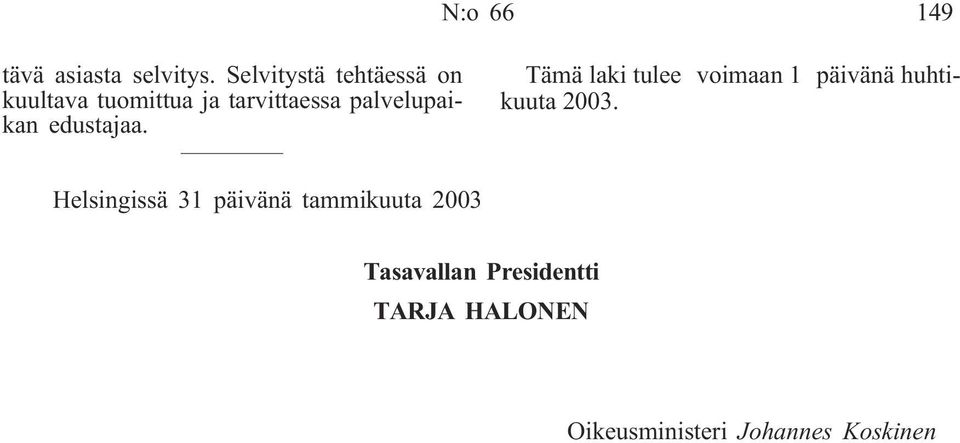 palvelupaikan edustajaa.