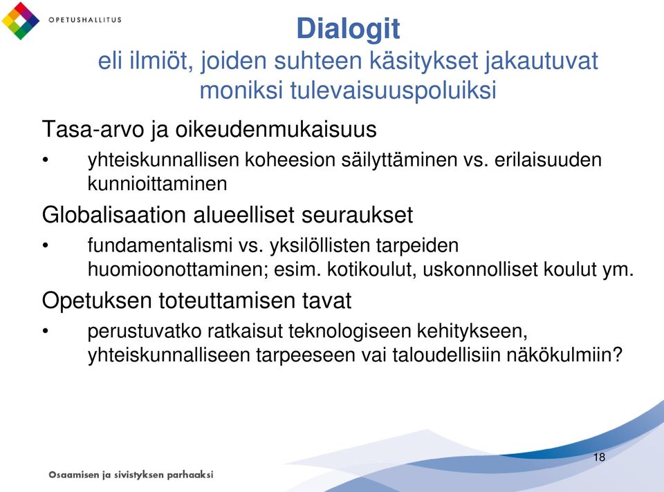 erilaisuuden kunnioittaminen Globalisaation alueelliset seuraukset fundamentalismi vs.