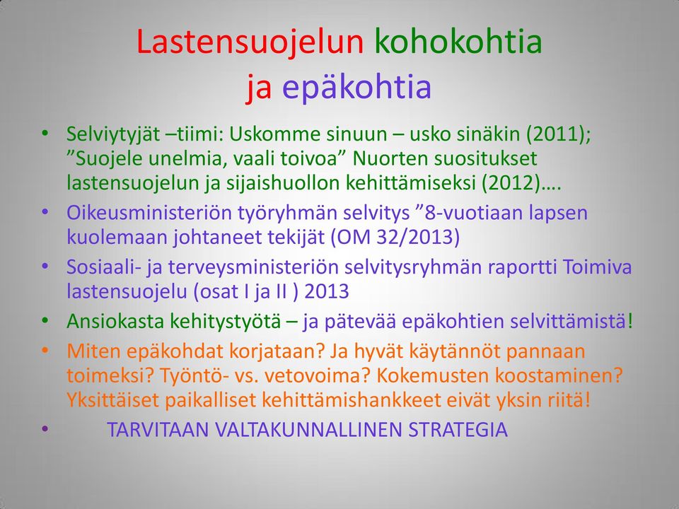 Oikeusministeriön työryhmän selvitys 8-vuotiaan lapsen kuolemaan johtaneet tekijät (OM 32/2013) Sosiaali- ja terveysministeriön selvitysryhmän raportti Toimiva