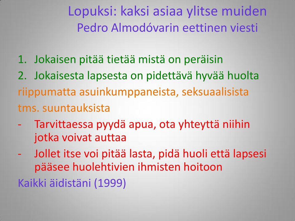 Jokaisesta lapsesta on pidettävä hyvää huolta riippumatta asuinkumppaneista, seksuaalisista tms.