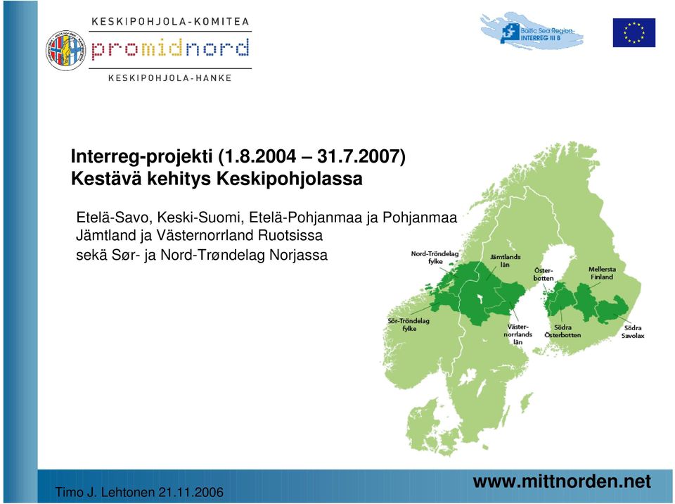 Keski-Suomi, Etelä-Pohjanmaa ja Pohjanmaa