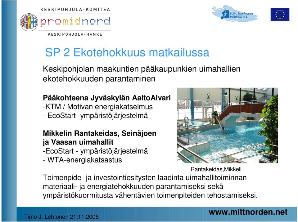 uimahallit -EcoStart - ympäristöjärjestelmä - WTA-energiakatsastus Rantakeidas,Mikkeli Toimenpide- ja investointiesitysten