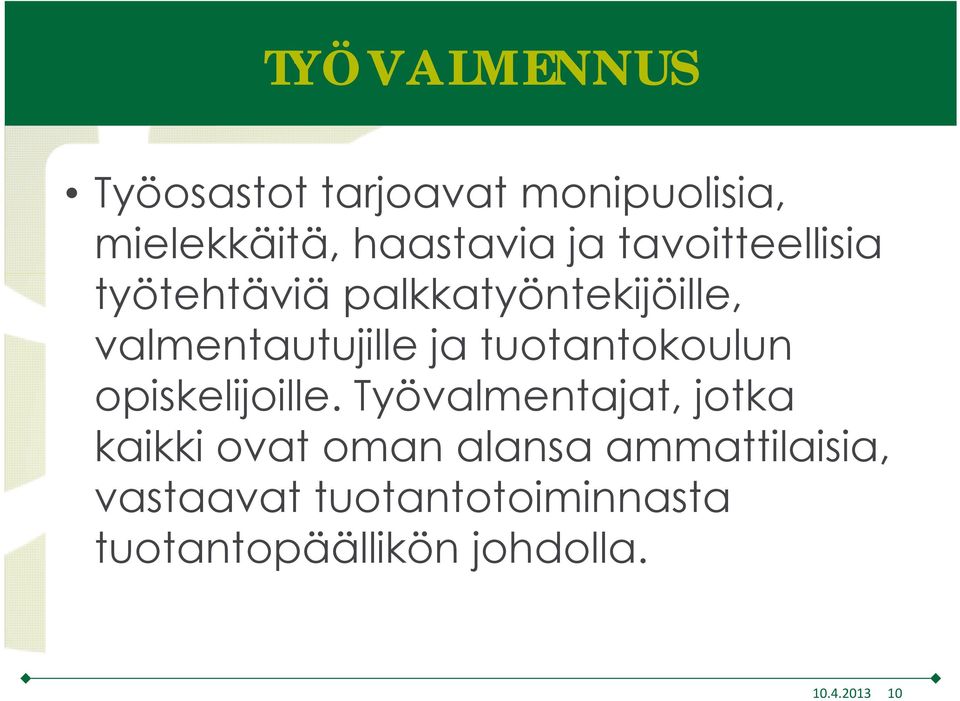 tuotantokoulun opiskelijoille.