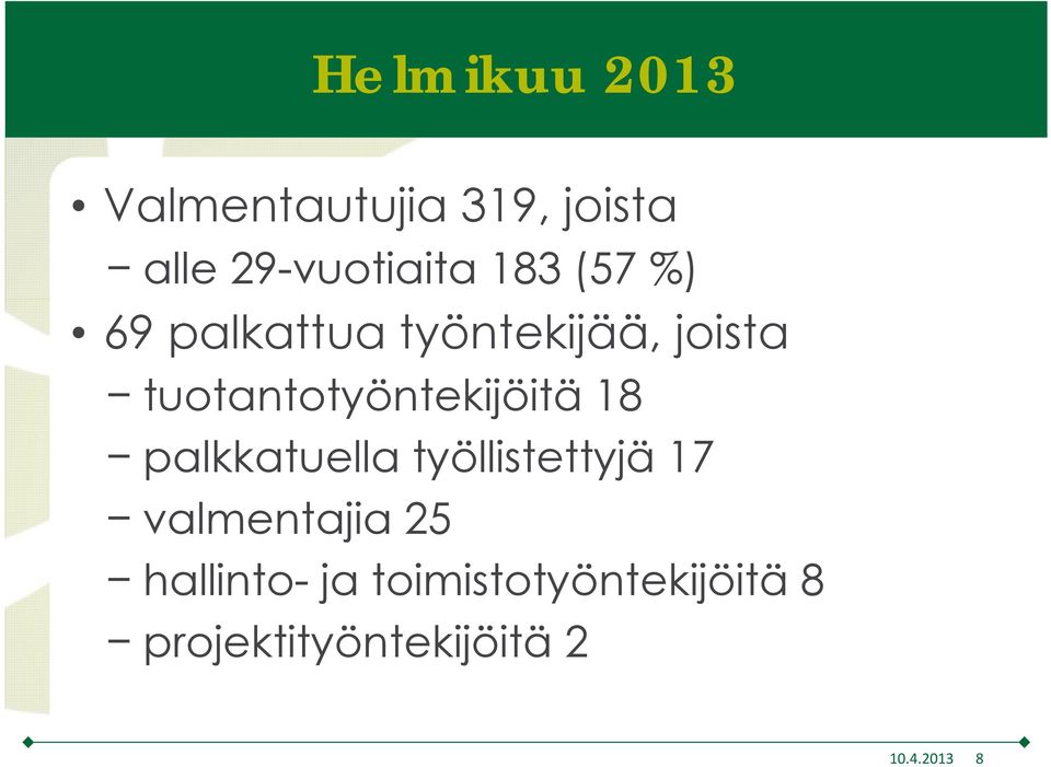 tuotantotyöntekijöitä 18 palkkatuella työllistettyjä 17