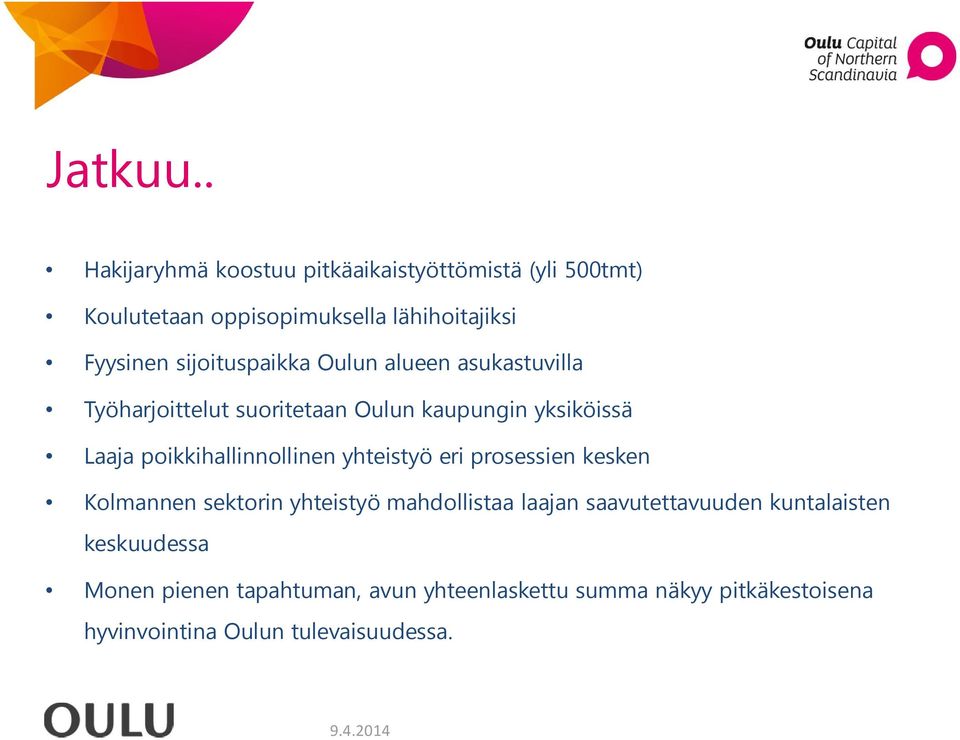 sijoituspaikka Oulun alueen asukastuvilla Työharjoittelut suoritetaan Oulun kaupungin yksiköissä Laaja