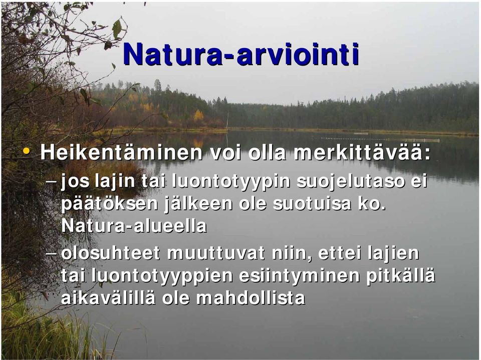 ko. Natura-alueella alueella olosuhteet muuttuvat niin, ettei lajien