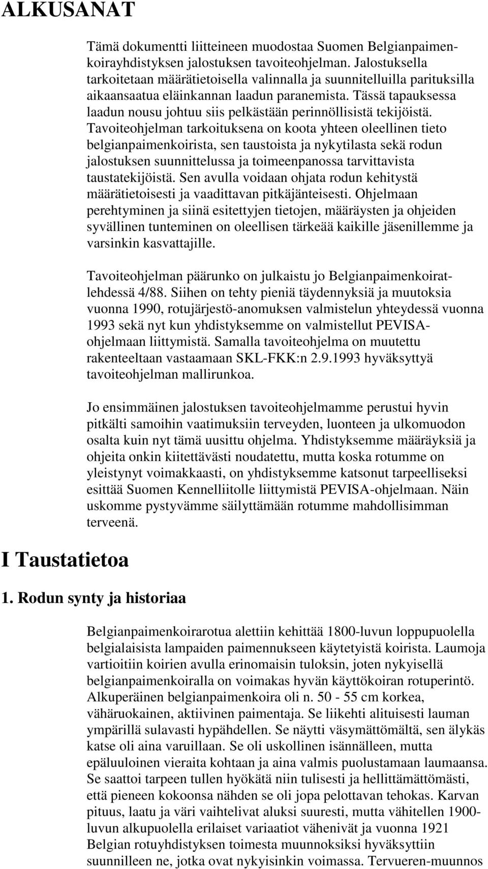 Tässä tapauksessa laadun nousu johtuu siis pelkästään perinnöllisistä tekijöistä.