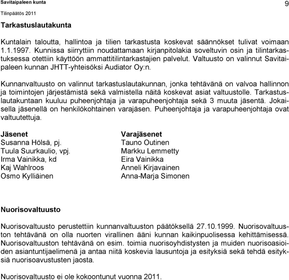 Valtuusto on valinnut Savitaipaleen kunnan JHTT-yhteisöksi Audiator Oy:n.