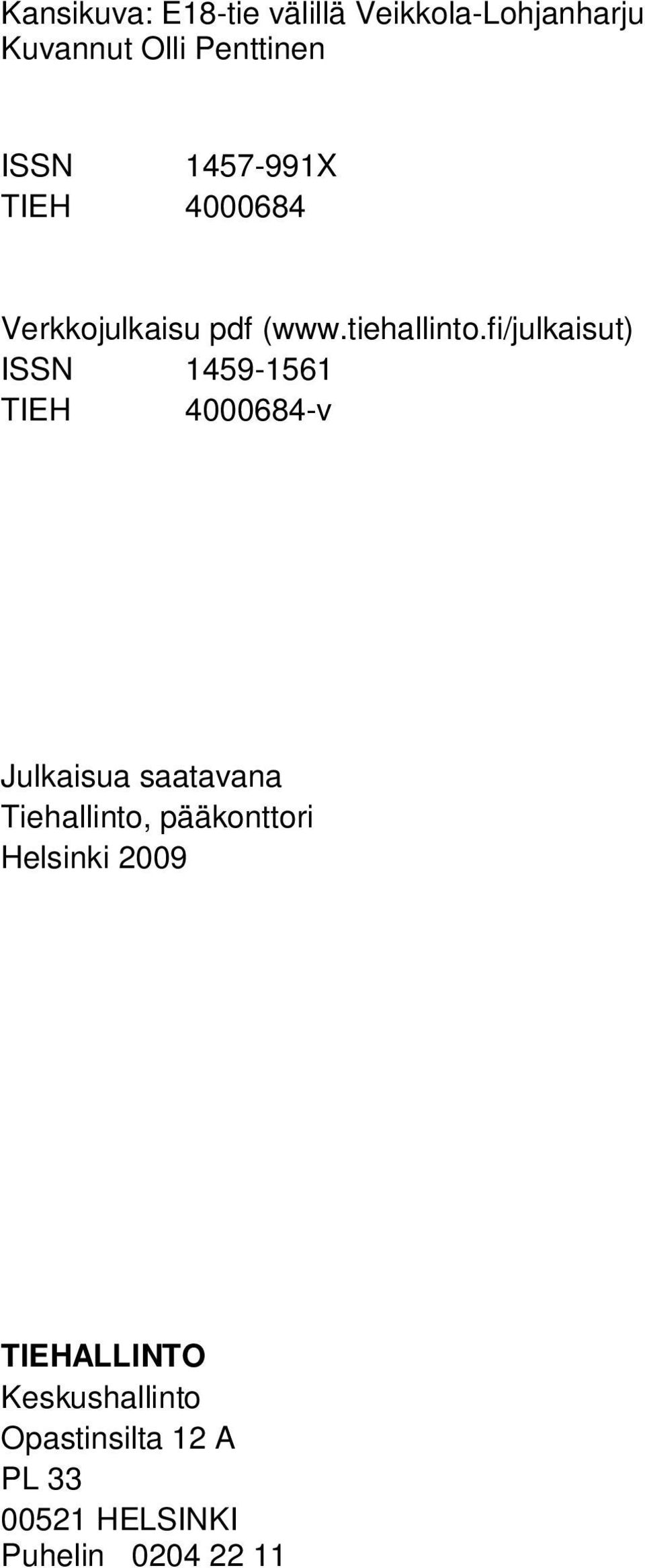 fi/julkaisut) ISSN 1459-1561 TIEH 4000684-v Julkaisua saatavana Tiehallinto,