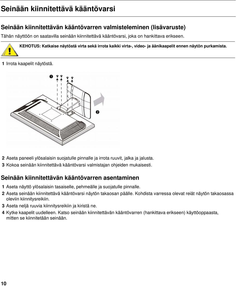 2 Aseta paneeli ylösalaisin suojatulle pinnalle ja irrota ruuvit, jalka ja jalusta. 3 Kokoa seinään kiinnitettävä kääntövarsi valmistajan ohjeiden mukaisesti.