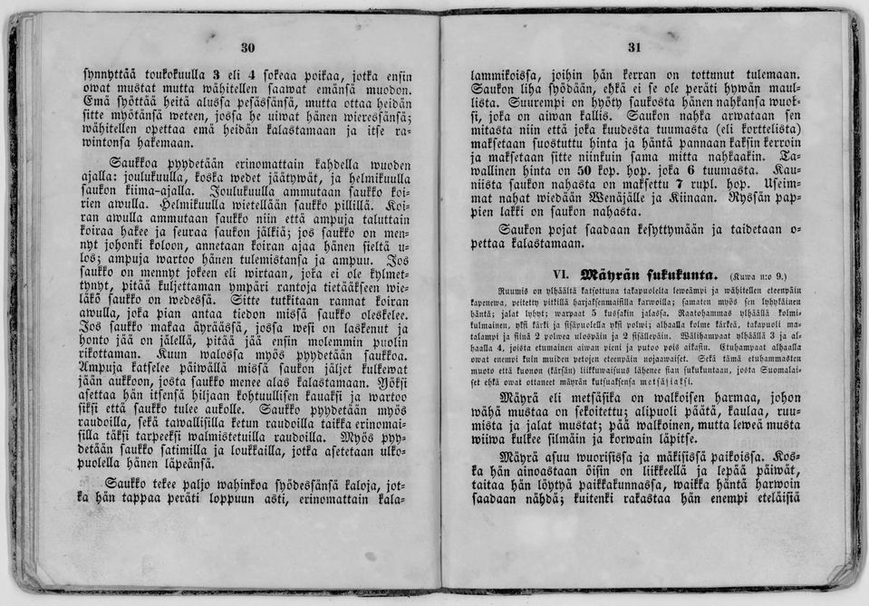 auffoa p^^betdan erinomattain faf)bella muoben ajalta: joulufuulla, fosfa mebet jäätymät, ja l)etmifuulia faufon fiima-ajalla. joulufuulla ammutaan fauffo foi= rien amulla.