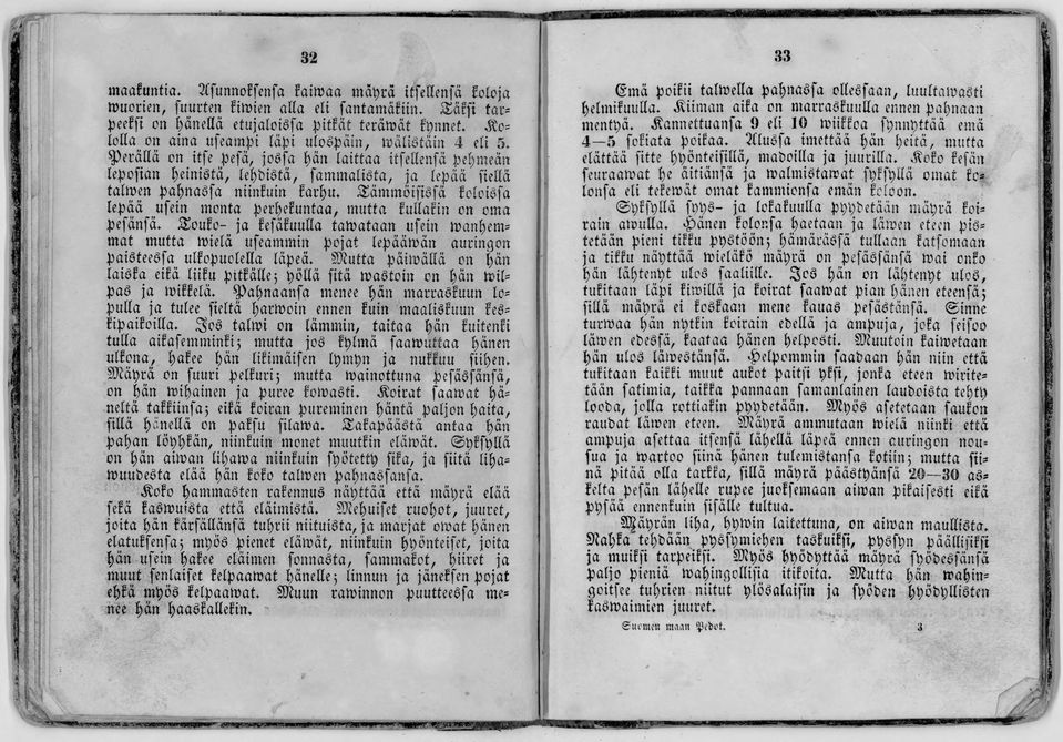 perällä on itfe pefä, josfa l)än taittaa itfellenfä pehmeän lepoftan Reinistä, lehbistä, fammatista, ja lepää fiellä taimen pahnasfa niinkuin karhu, Sämmöifisfä keloisfa lepää ufein monta