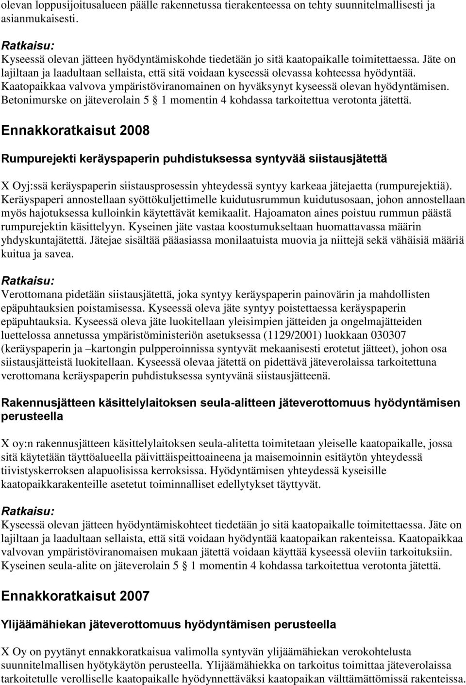 Betonimurske on jäteverolain 5 1 momentin 4 kohdassa tarkoitettua verotonta jätettä.