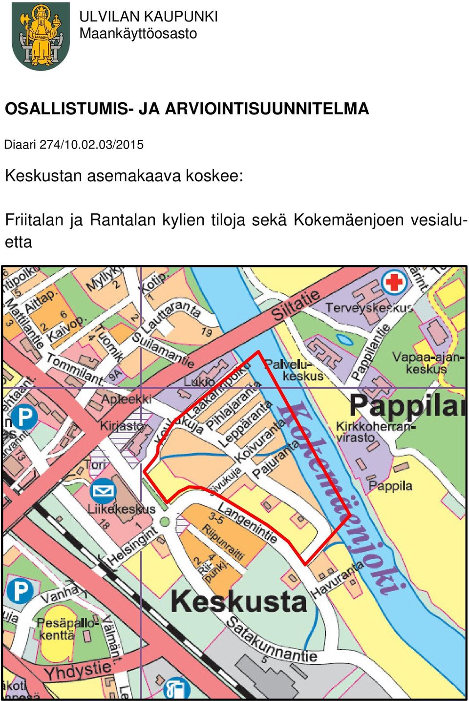 03/2015 Keskustan asemakaava koskee: Friitalan ja