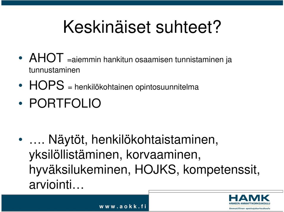 HOPS = henkilökohtainen opintosuunnitelma PORTFOLIO.