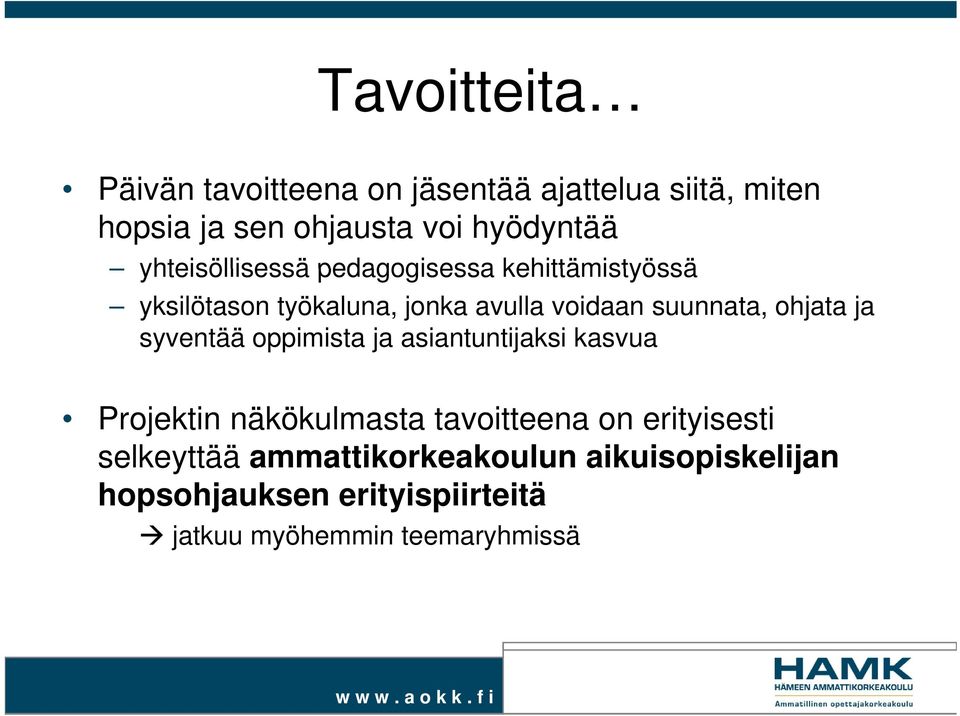 ja syventää oppimista ja asiantuntijaksi kasvua Projektin näkökulmasta tavoitteena on erityisesti