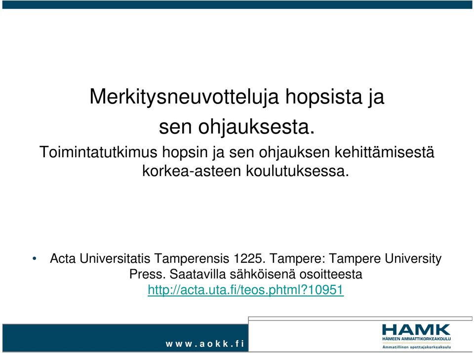 korkea-asteen koulutuksessa. Acta Universitatis Tamperensis 1225.