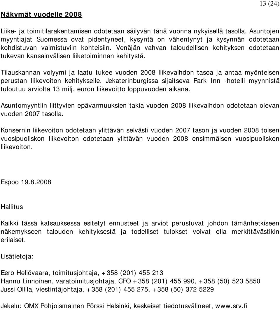 Venäjän vahvan taloudellisen kehityksen odotetaan tukevan kansainvälisen liiketoiminnan kehitystä.