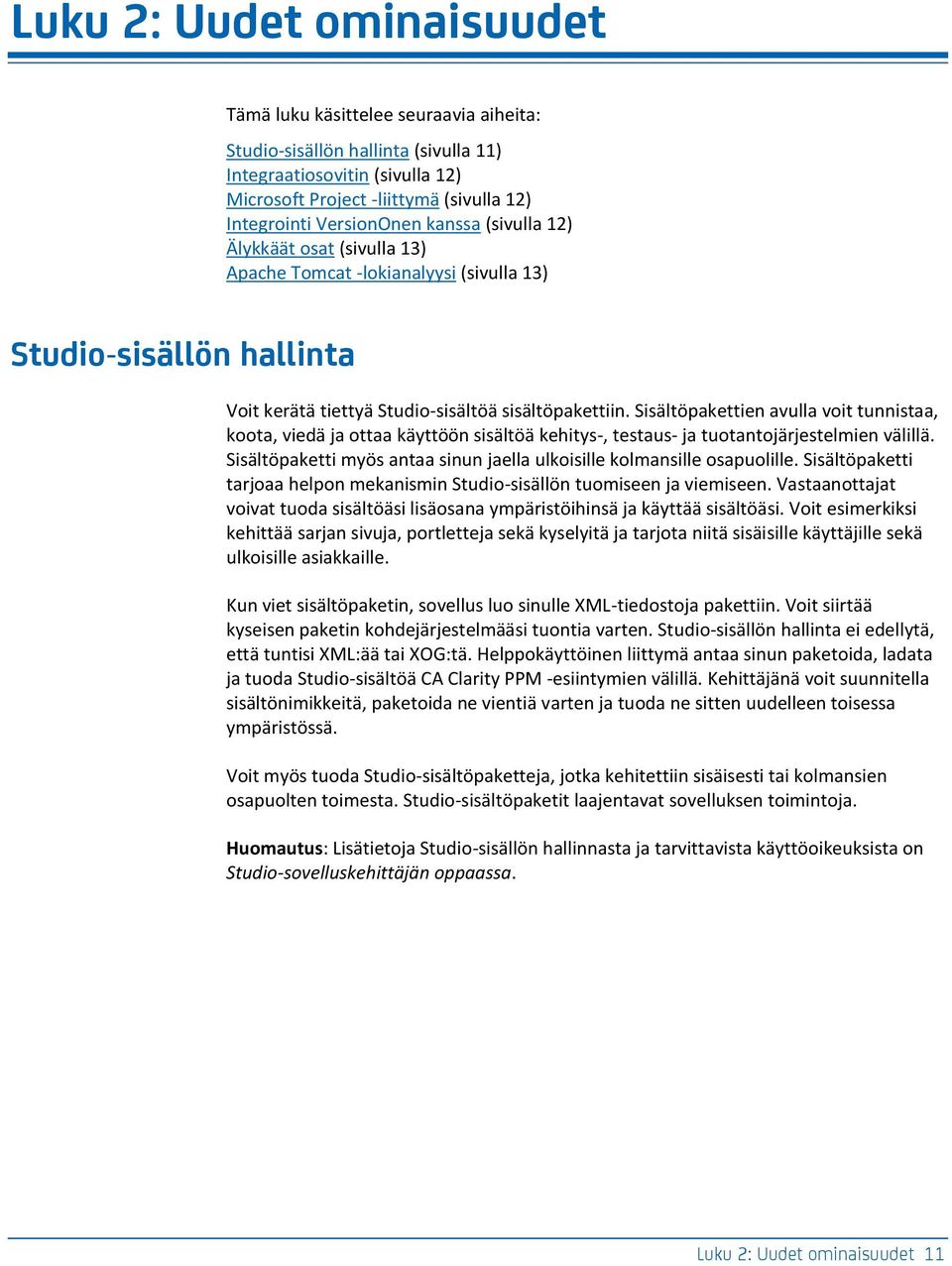 Sisältöpakettien avulla voit tunnistaa, koota, viedä ja ottaa käyttöön sisältöä kehitys-, testaus- ja tuotantojärjestelmien välillä.