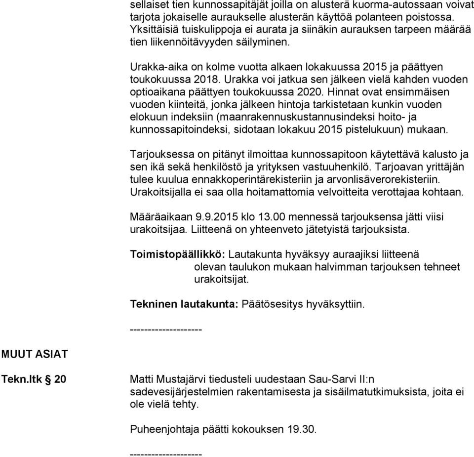 Urakka voi jatkua sen jälkeen vielä kahden vuoden optioaikana päättyen toukokuussa 2020.