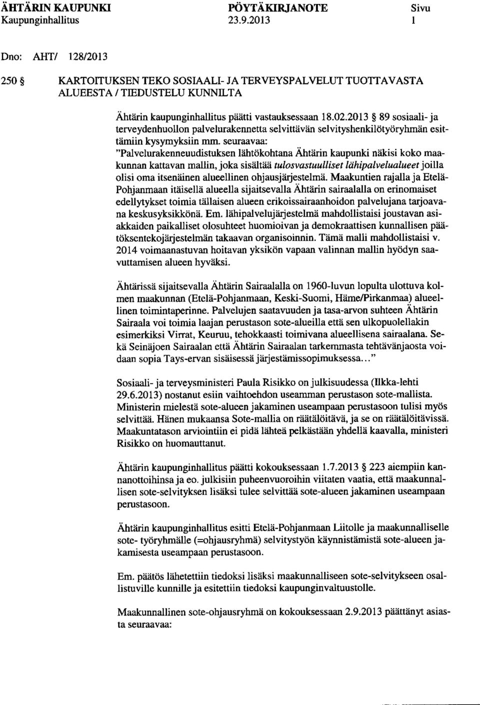 2013 $ 89 sosiaali- ja terveydenhuollon palvelurakennetta selvittavan selvityshenkildtydryhmiin esittiimiin kysymyksiin mm.