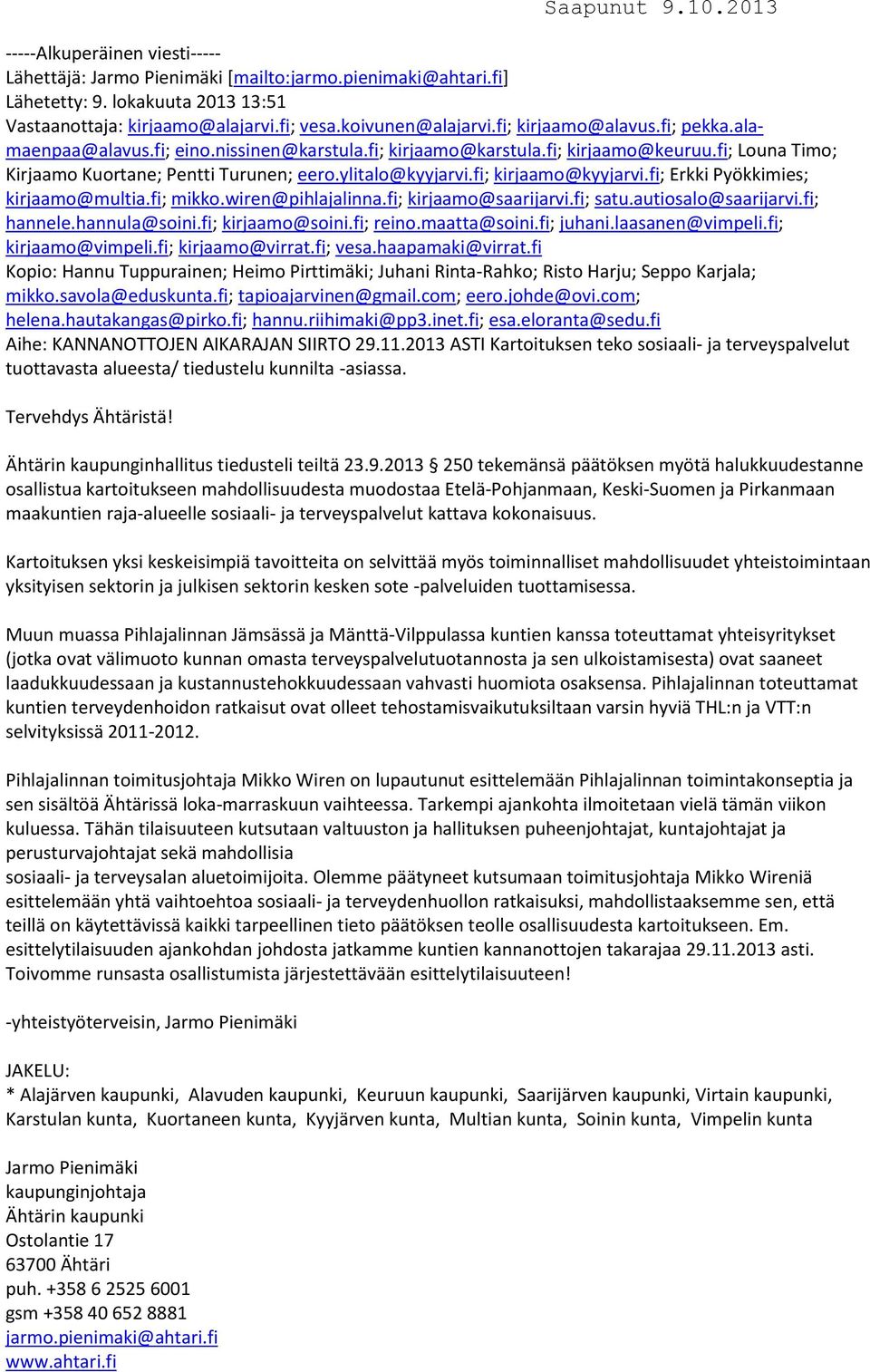 fi; kirjaamo@kyyjarvi.fi; Erkki Pyökkimies; kirjaamo@multia.fi; mikko.wiren@pihlajalinna.fi; kirjaamo@saarijarvi.fi; satu.autiosalo@saarijarvi.fi; hannele.hannula@soini.fi; kirjaamo@soini.fi; reino.