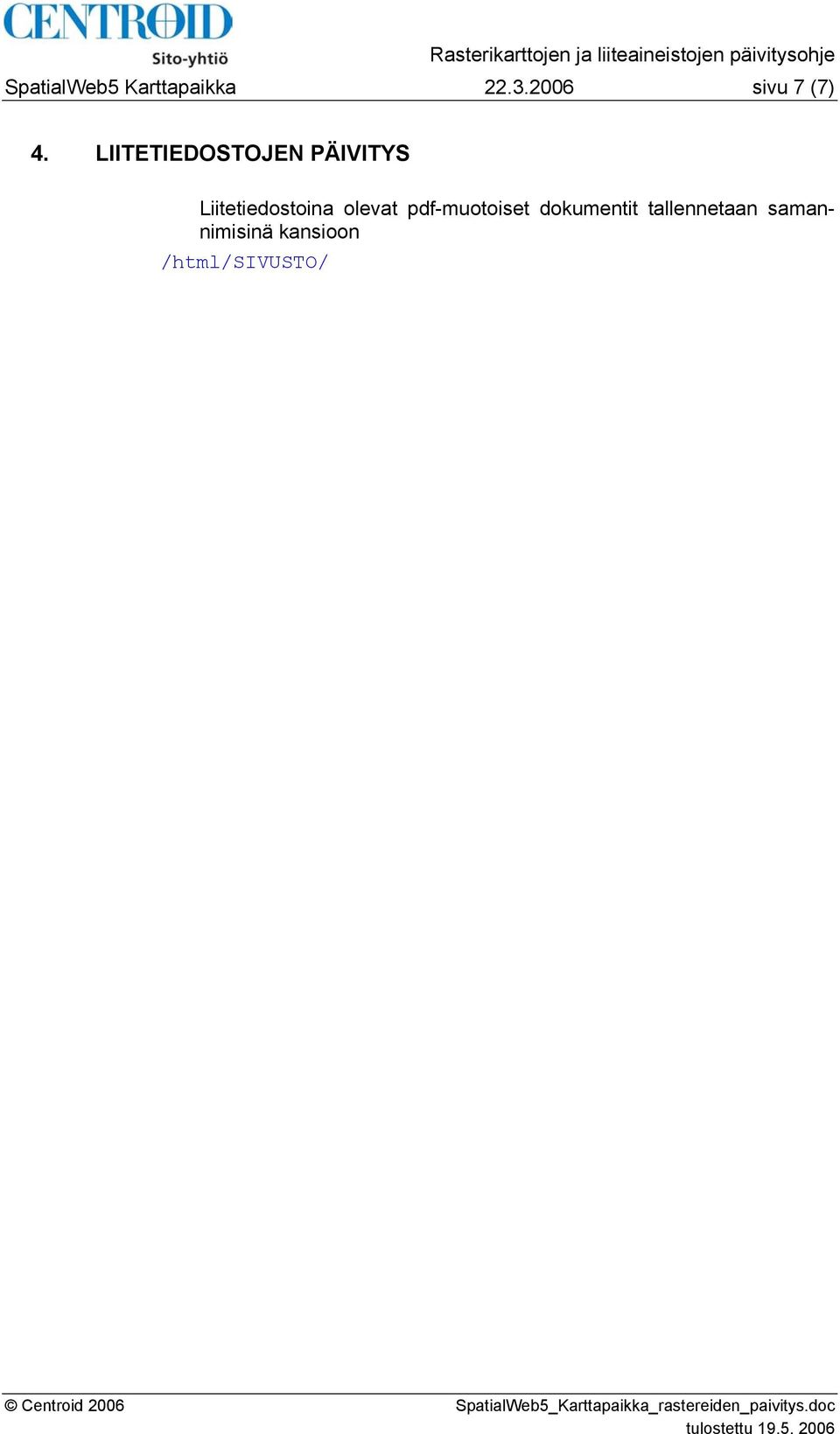 LIITETIEDOSTOJEN PÄIVITYS Liitetiedostoina