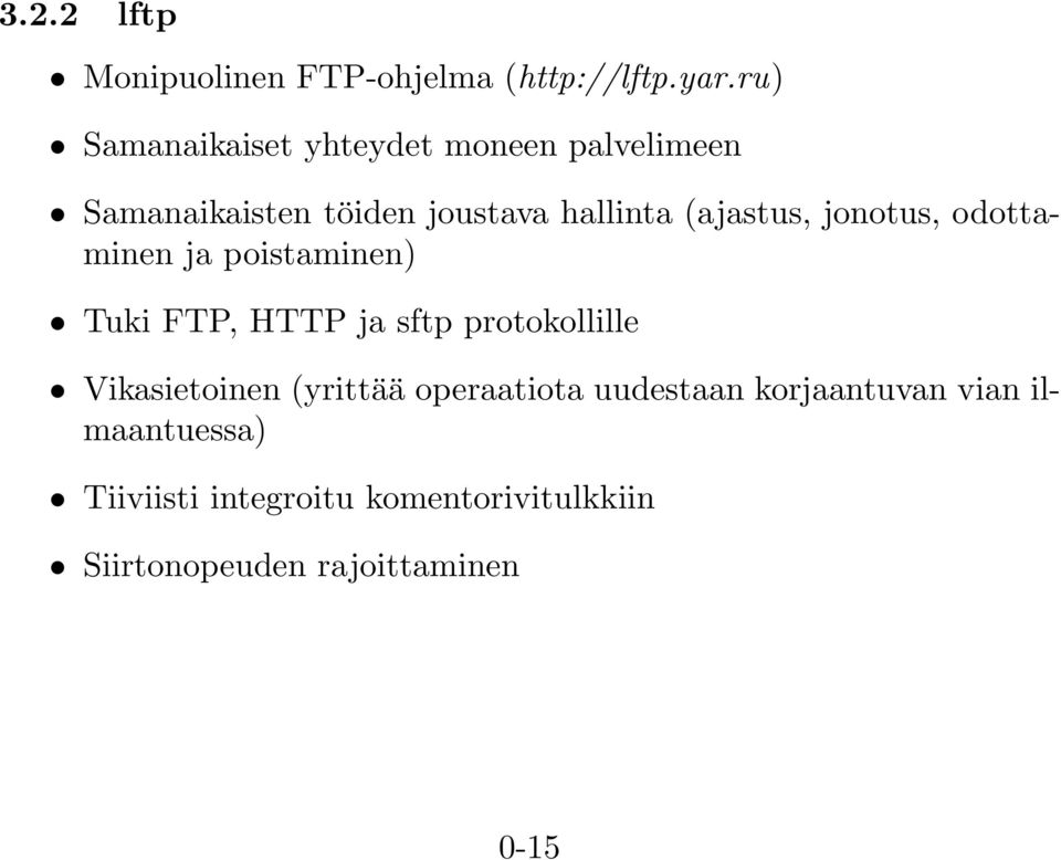 (ajastus, jonotus, odottaminen ja poistaminen) Tuki FTP, HTTP ja sftp protokollille