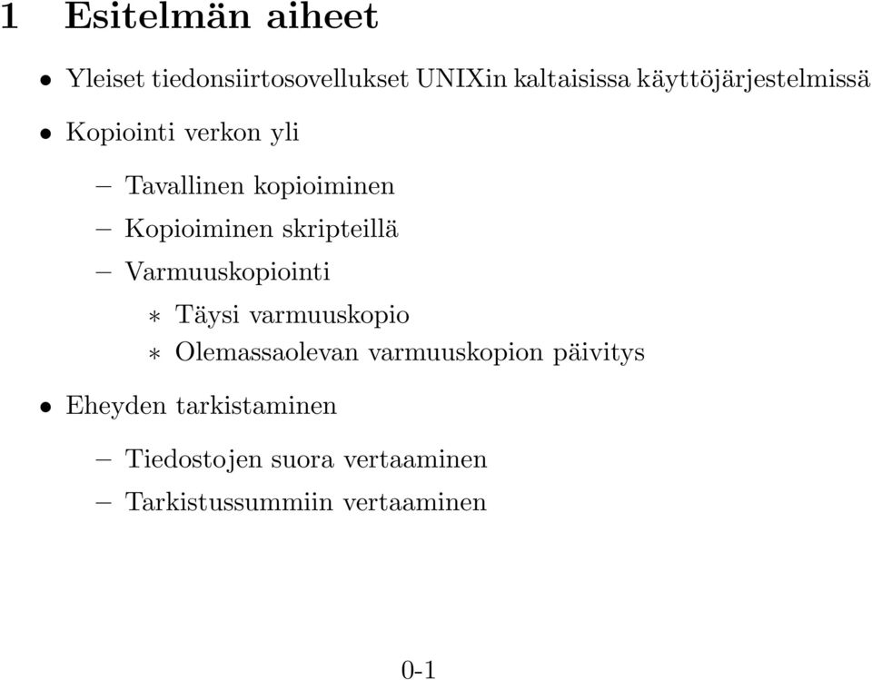 skripteillä Varmuuskopiointi Täysi varmuuskopio Olemassaolevan varmuuskopion