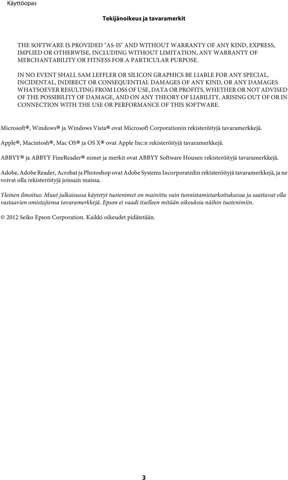 IN NO EVENT SHALL SAM LEFFLER OR SILICON GRAPHICS BE LIABLE FOR ANY SPECIAL, INCIDENTAL, INDIRECT OR CONSEQUENTIAL DAMAGES OF ANY KIND, OR ANY DAMAGES WHATSOEVER RESULTING FROM LOSS OF USE, DATA OR