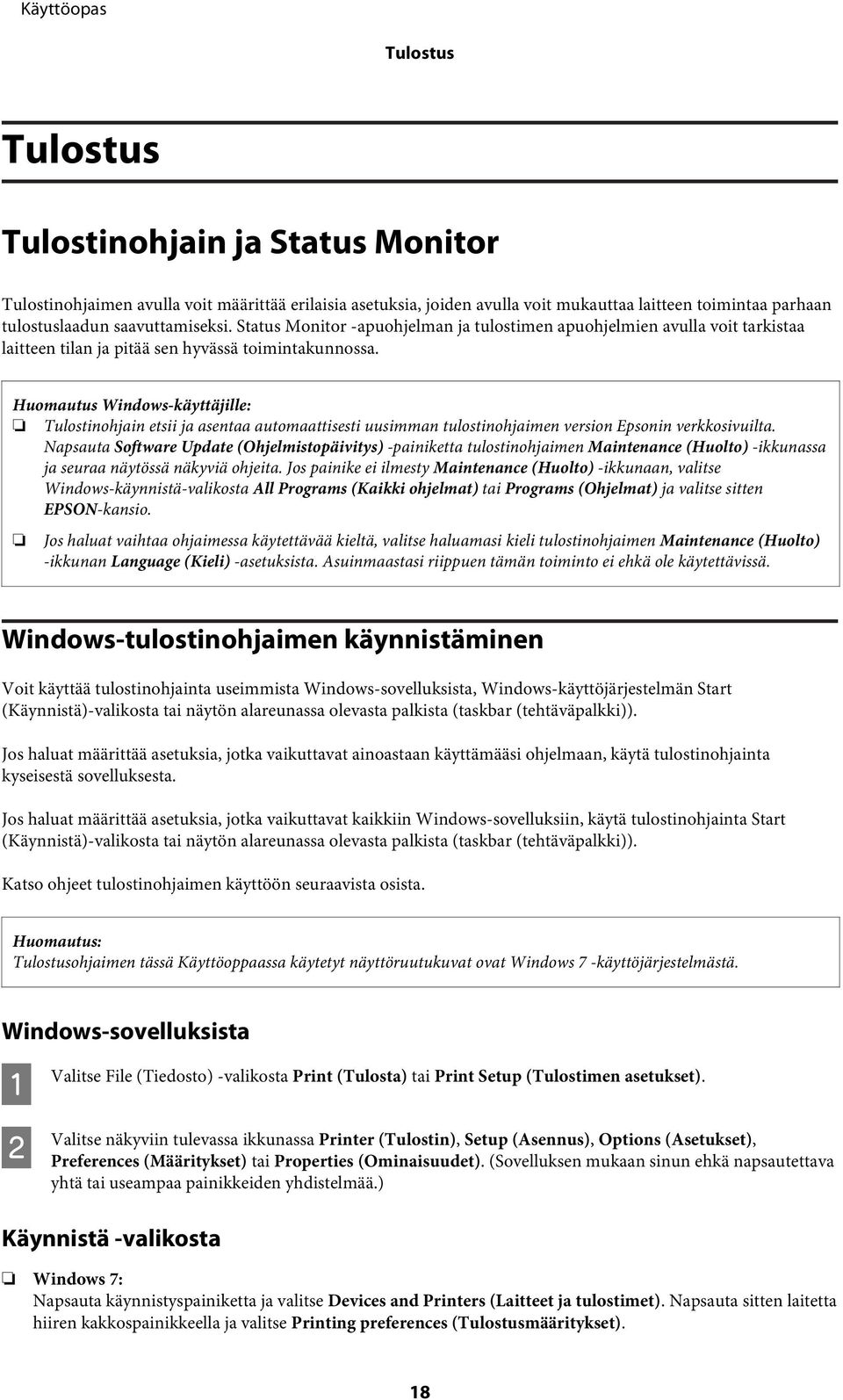 Huomautus Windows-käyttäjille: Tulostinohjain etsii ja asentaa automaattisesti uusimman tulostinohjaimen version Epsonin verkkosivuilta.