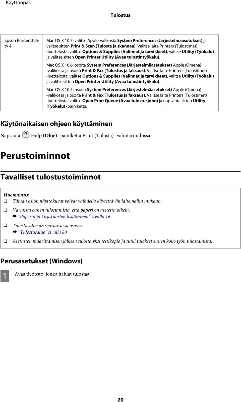 Mac OS X 10.6: osoita System Preferences (Järjestelmäasetukset) Apple (Omena) -valikossa ja osoita Print & Fax (Tulostus ja faksaus).  Mac OS X 10.