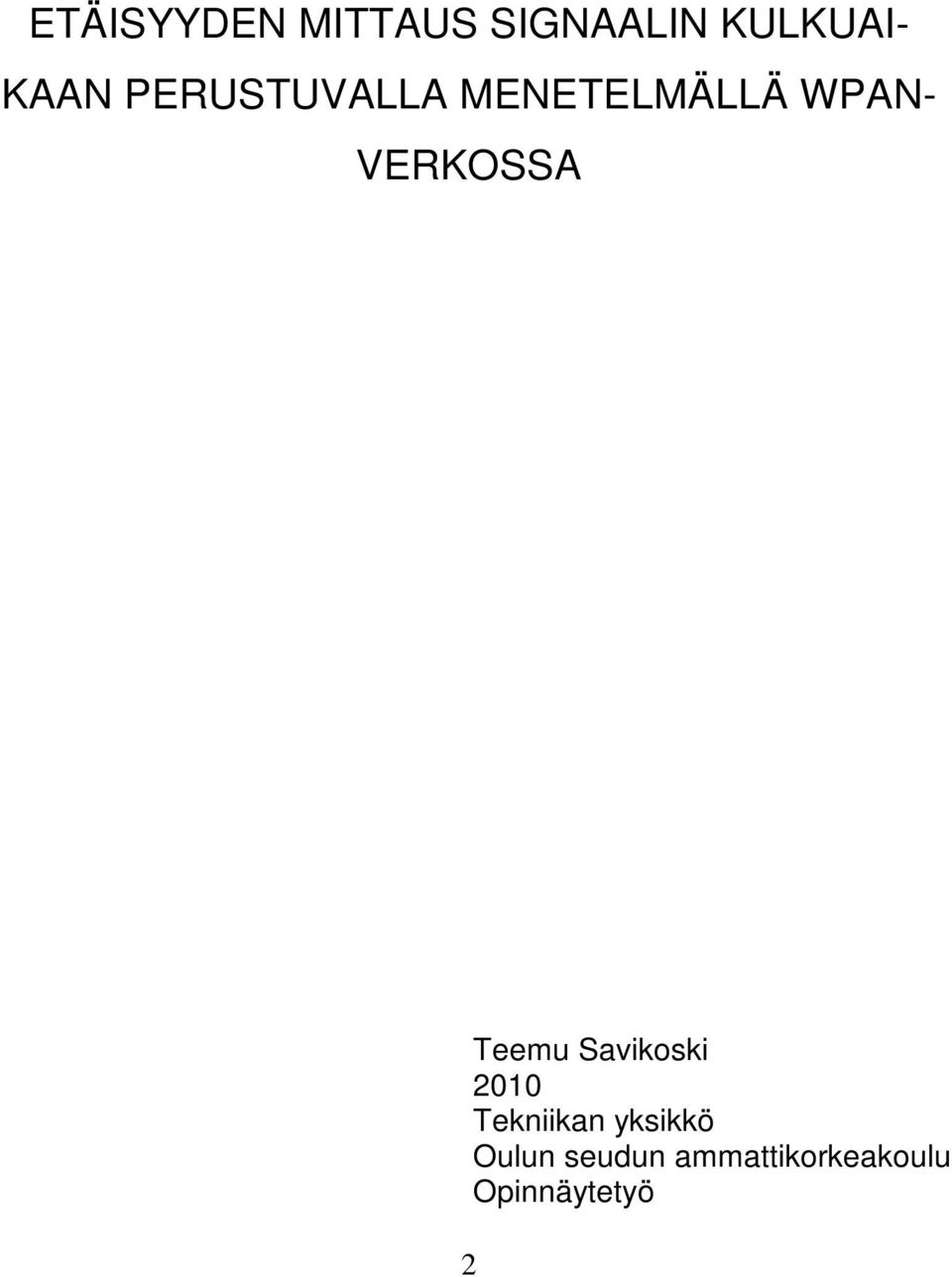 VERKOSSA Teemu Savikoski Tekniikan