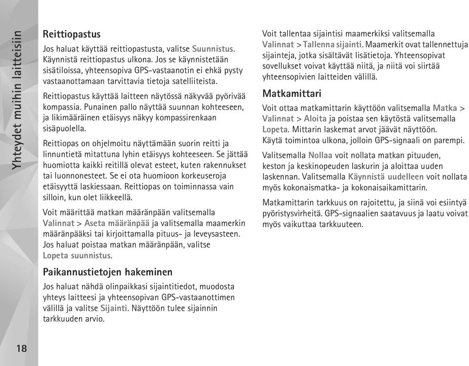 Punainen pallo näyttää suunnan kohteeseen, ja likimääräinen etäisyys näkyy kompassirenkaan sisäpuolella.