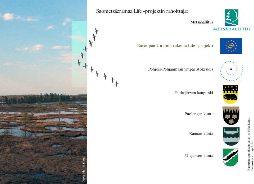 Pudasjärven kaupunki Kuva: Metsähallitus Puolangan kunta Ranuan kunta