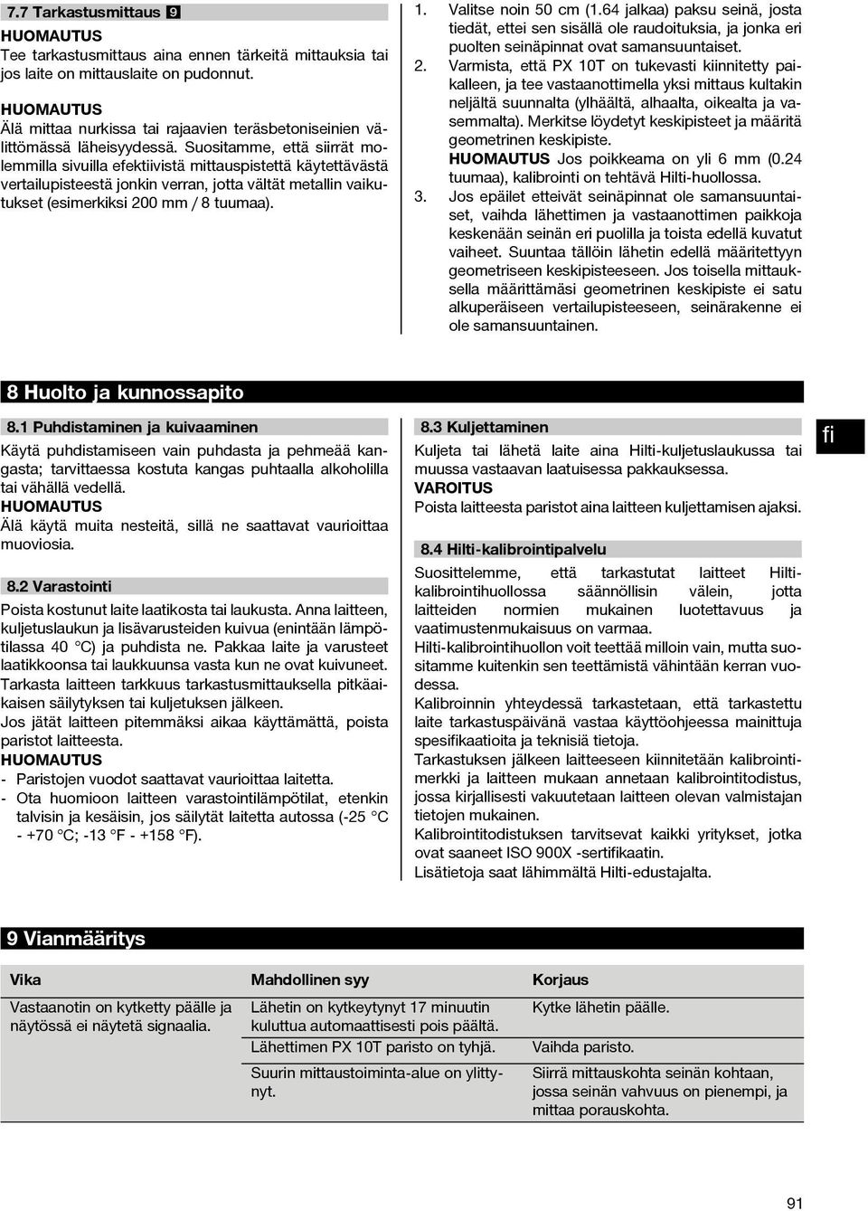 Valitse noin 50 cm (1.64 jalkaa) paksu seinä, josta tiedät, ettei sen sisällä ole raudoituksia, ja jonka eri puolten seinäpinnat ovat samansuuntaiset. 2.