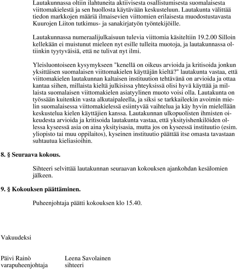 Lautakunnassa numeraalijulkaisuun tulevia viittomia käsiteltiin 19.2.