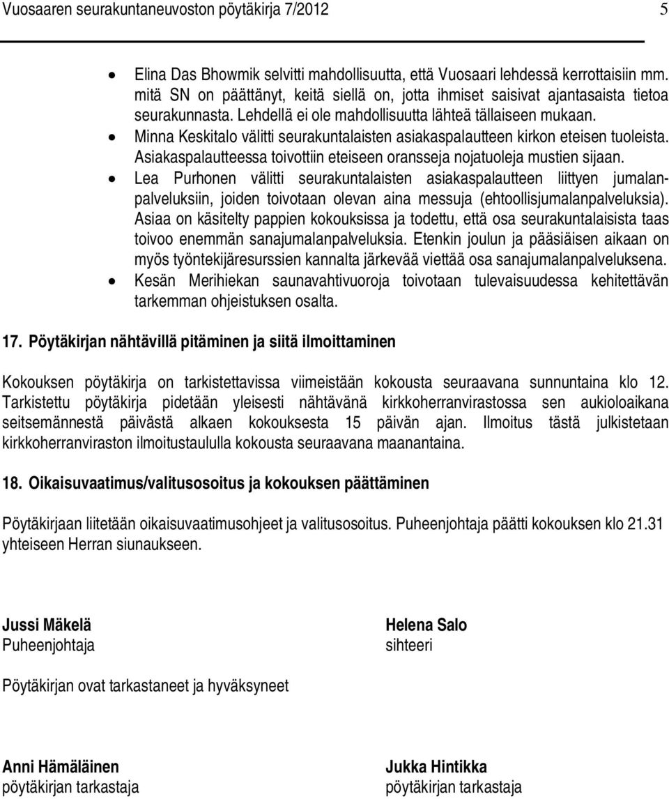 Minna Keskitalo välitti seurakuntalaisten asiakaspalautteen kirkon eteisen tuoleista. Asiakaspalautteessa toivottiin eteiseen oransseja nojatuoleja mustien sijaan.