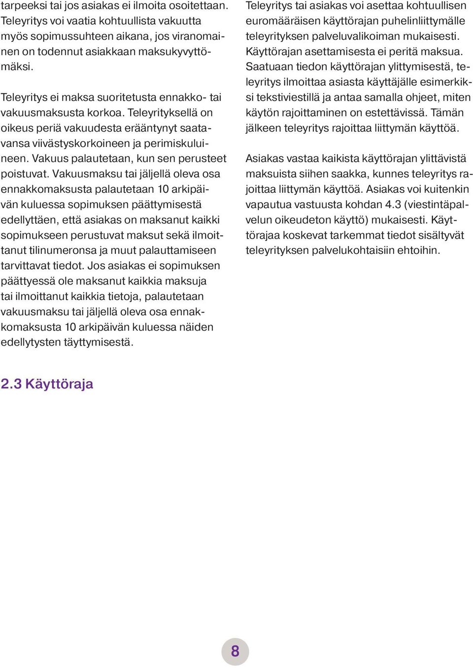Vakuus palautetaan, kun sen perusteet poistuvat.